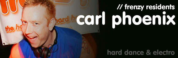 Carl Phoenix - Frenzy hard house & electro resident DJ