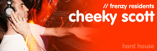 Cheeky Scott - Frenzy resident hard house DJ 